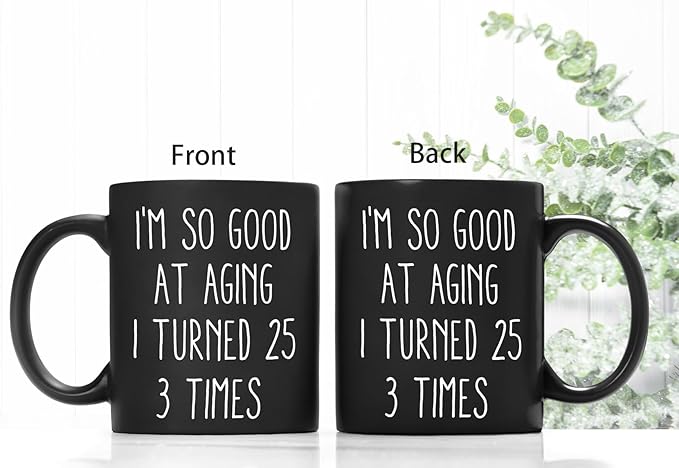 QASHWEY 75th Birthday Gifts for Women Men Coffee Mug, Funny Coffee Mug, I'm So Good At Aging I Turned 25 3 Times Black Coffee Cups, 75 Birthday Gifts for Women Tea Cup Mug Cup
