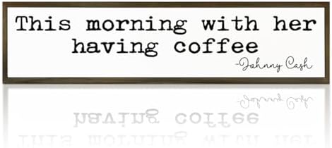 Coffee Decor, Modern Farmhouse Decors for Home Kitchen, Cafe Wall Art, Coffee Lover Gift for Housewarming, This Morning with Her Having Coffee Signs, Johnny Cash Sign, 17.8x4x1.2 inches by WKYAER