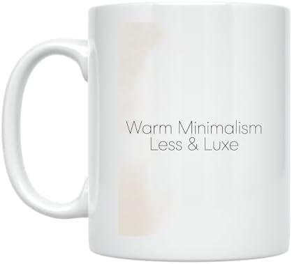 Minimalist Coffee Mug - Warm Minimalism Less & Luxe - 11 oz White Ceramic - Modern Aesthetic by Unknown