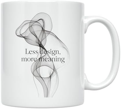 Minimalist Coffee Mug - Less Design More Meaning - 11 oz White Ceramic - Clean Aesthetic - Image 2