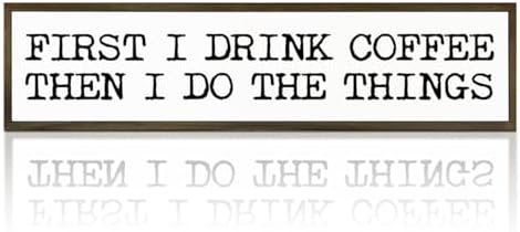Funny Coffee Signs, Wall Art for Home Office Kitchen Decor, Rustic Coffees Station Decor, Coffees Lover Gifts, First I Drink The Coffee Then I Do The Things Sign, 17.8x4x1.2 inches by WKYAER