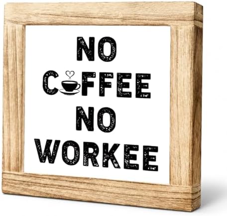 No Coffee No Workee Wooden Sign, Funny Office Desk Plaque, Caffeine Lover Kitchen Decor Accent, Rustic Farmhouse Shelf Display For Cubicle Pantry Breakroom Coffee Nook, 5.9 x 5.9 in by Unknown