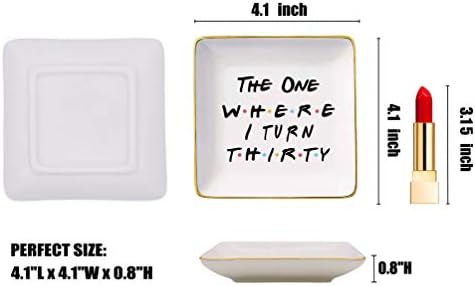 The One Where Friends TV Show Theme -I Turn Thirty–Ceramic Jewelry Holder Ring Dish Trinket Tray – 30th Birthday Gifts for Sisters,Best Friends,Women,Boss,Girlfriend,Wife,Daughter,Co-workers,Nurse - Image 5