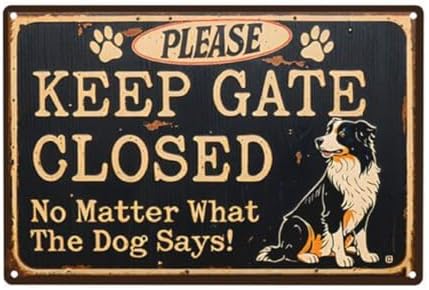 Metal Tin Signs Please Keep Gate Closed Sign No Matter What The Dog Says Basset Dog Door Warning Sign For Fence Gate Yard Home Wall Decor 8x12 Inch by C-CHAIN