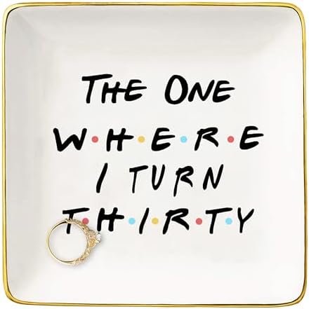 The One Where Friends TV Show Theme -I Turn Thirty–Ceramic Jewelry Holder Ring Dish Trinket Tray – 30th Birthday Gifts for Sisters,Best Friends,Women,Boss,Girlfriend,Wife,Daughter,Co-workers,Nurse by Topthink