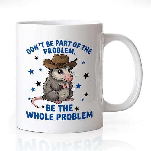 Don't Be Part Of The Problem Be The Whole Problem 11 oz Mug by Unknown