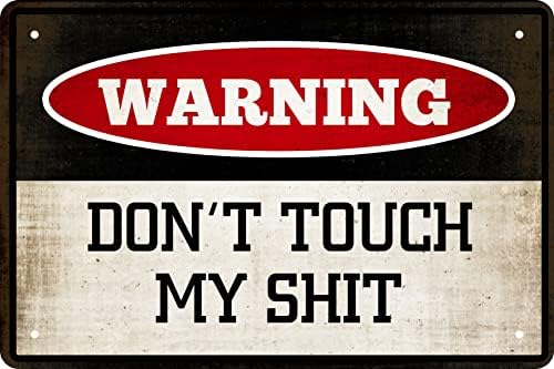 Funny Warning Signs Metal Tin Sign - Don't Touch My Sh*t - Man Cave Garage Work Shop Wall Decor Hanging Poster for Home 8 x 12 in by CSWLJS