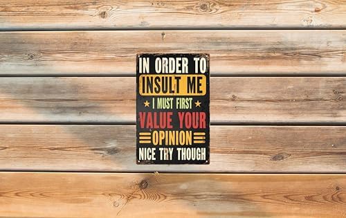 Retro Metal Sign Decor Vintage Plaque 8x12 in In Order to Insult Me I Must First Value Your Opinion Nice Try Though Funny Poster for Outdoor Garage Porch Cafe for Man Cave Wall Decor - Image 6
