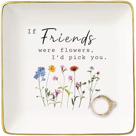 Mother's Day,Birthday,Thanksgiving,New Year,Christmas Gift for Best Friends Sister BFF,Bestie-Friendship Appreciates Gift,Jewelry Tray Trinket Holder Ring Dish-If Friends Were Flowers,I'd Pick You by NZY