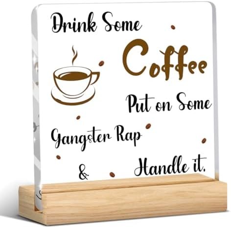 Coffee Bar Decor Sign, Coffees Nook Decoration, Cafe Station Accessories, Drink Some Coffee Put on Some Gangster Rap Handle It, Acrylic Gift Wood Plaque with Stand Office Farmhouse Kitchen Decor 4"x4" by Unknown