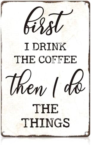 Coffee Metal Tin,I Drink The Coffee Then I Do The Things Sign by Unknown
