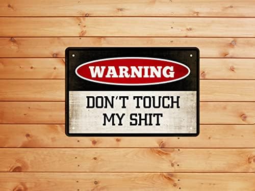 Funny Warning Signs Metal Tin Sign - Don't Touch My Sh*t - Man Cave Garage Work Shop Wall Decor Hanging Poster for Home 8 x 12 in - Image 4