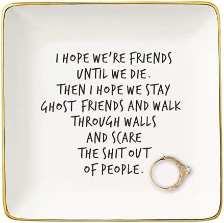 NZY I Hope We're Friends Until We Die-Humorous Friendship Gift.Funny Birthday Chirstmas Gifts for Female Women Best Friends Bestie BFF Soul Sister-Ceramic Jewelry Tray Trinket Holder Ring Dish by NZY