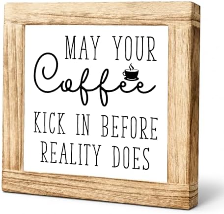 Morning Coffee Wooden Sign, May Your Coffee Kick In Before Reality Does Plaque, Funny Kitchen Counter Decor, Rustic Shelf Display For Office Desk Breakfast Bar, 5.9 x 5.9 in by Unknown