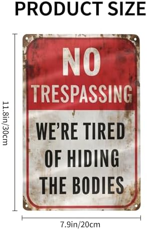 8x12 Inch Funny No Trespassing Sign - 'NO TRESPASSING WE'RE TIRED OF HIDING THE BODIES' - Humorous Home and Property Decor - Image 2