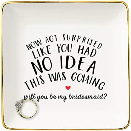 NZY Jewelry Holder Gift for Woman,Bridesmaid-Trinket Tray Gift- Bachelorette Party Present for Bridesmaid Her Besties Friends Women-Ring Dish-Now Act Surprised Like You Had No Idea This Was Coming by NZY