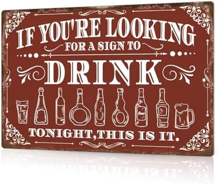 Putuo Decor Vintage Bar Sign, If You're Looking for a Sign to Drink Tonight Metal Plaque, Retro Alcohol Themed Wall Decor for Man Cave Bar Kitchen, Funny Drinking Gift by PUTUODECOR