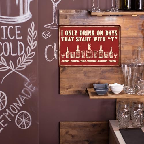 Putuo Decor Bar Signs for Home Wall, Vintage Metal Tin Sign, I Only Drink on Days That Start with T, Wall Art Decor for Pub Club Garage Man Cave 8 X 12 Inches - Image 4