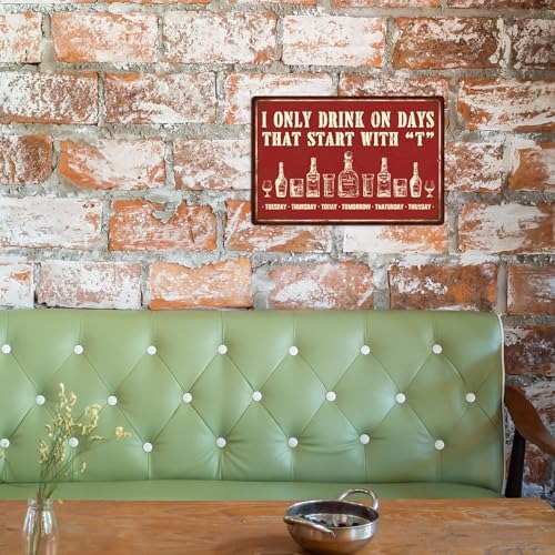 Putuo Decor Bar Signs for Home Wall, Vintage Metal Tin Sign, I Only Drink on Days That Start with T, Wall Art Decor for Pub Club Garage Man Cave 8 X 12 Inches - Image 6