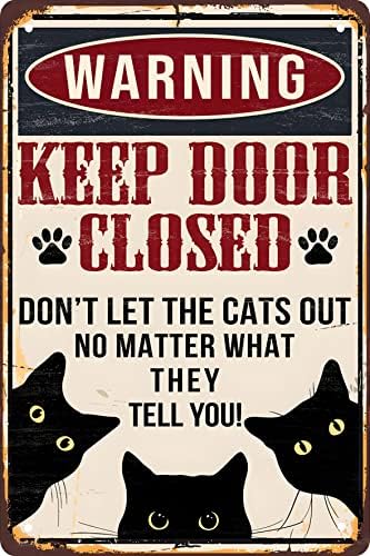 Funny Black Cat Warning Decor Retro Metal Tin Sign - Keep Door Closed Don't Let The Cats Out No Matter What They Tell You - Vintage Art Sign for Home Office Room Wall Decor Poster Gift 8x12 in by CSWLJS