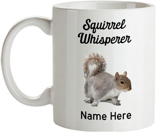 Personalized Squirrel Whisper Coffee Mug - Squirrel Whisperer Cup- Custom Squirrel Whisperer Mug - 15oz Coffee Mug