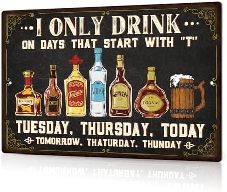 Putuo Vintage Metal Tin Sign, I Only Drink on Days That Start with T, Home Bar Pub Club Garage Man Cave Wall Art Decor 8 X 12 Inches by PUTUODECOR