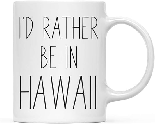 Andaz Press U.S. State 11oz. Coffee Mug Gift, I'd Rather Be in Hawaii, 1-Pack, Long Distance College Going Away Study Abroad Birthday Christmas Gifts