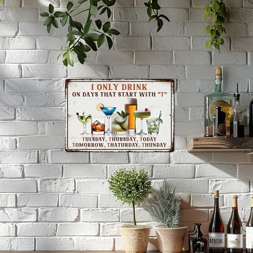 Putuo Decor Bar Sign for Home, Drink Metal Tin Sign Vintage, I Only Drink on Days That Start with T, Wall Art Decor for Home Bar Pub Club Garage Man Cave 8 X 12 Inches - Image 6