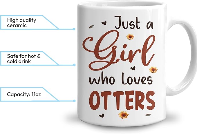 Hyturtle Personalized Cute Otter Coffee Mug - Gift For Otter Lover - Just A Girl Who Loves Otters - Otter Gift For Women - Animal Lover Gift - Birthday - Custom Coffee Cup Ceramic Mug 11oz - 15oz