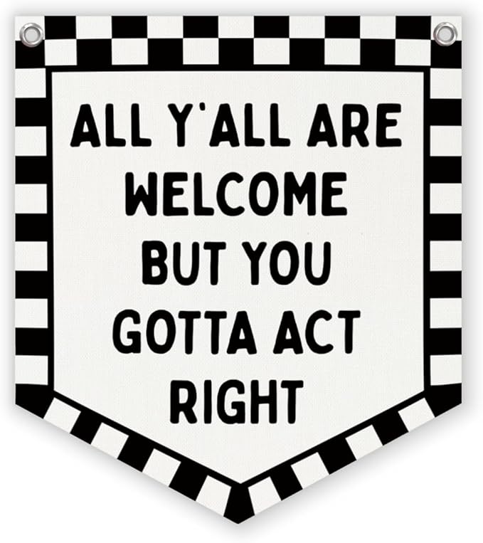 Lacama Car room decor, Vintage Checkered Wall Hanging Banner for Boys Girls Kids Room Playroom Bedroom Classroom College Dorm Decor, All Y'all Are Welcome But You Gotta Act Right Banner，wlcome banner