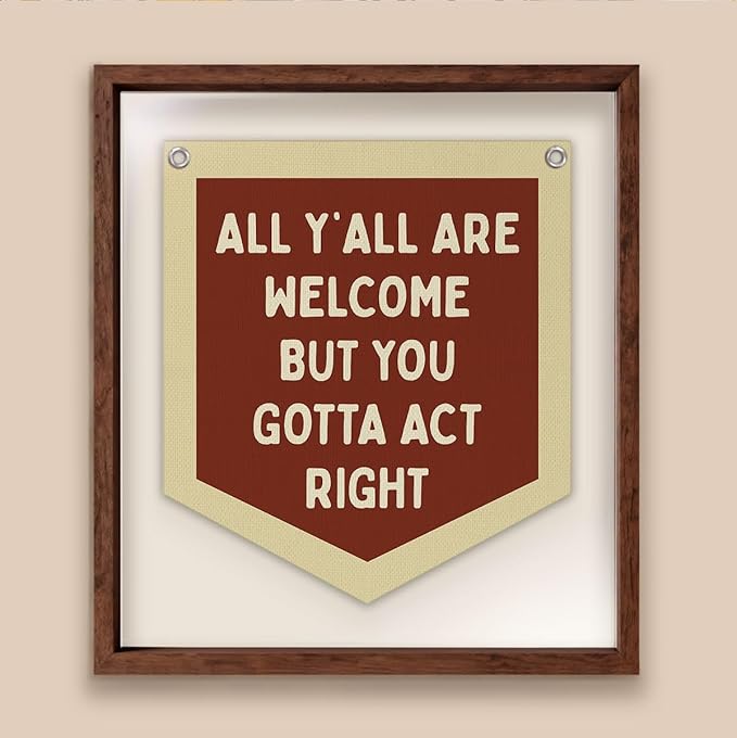 Lacama Classroom Wall College Dorm Decor, All Y'all Are Welcome But You Gotta Act Right Banner, Retro Wall Hanging Banner Pennant Flag for Bedroom Kids Room Playroom Decor 12.4x14 in