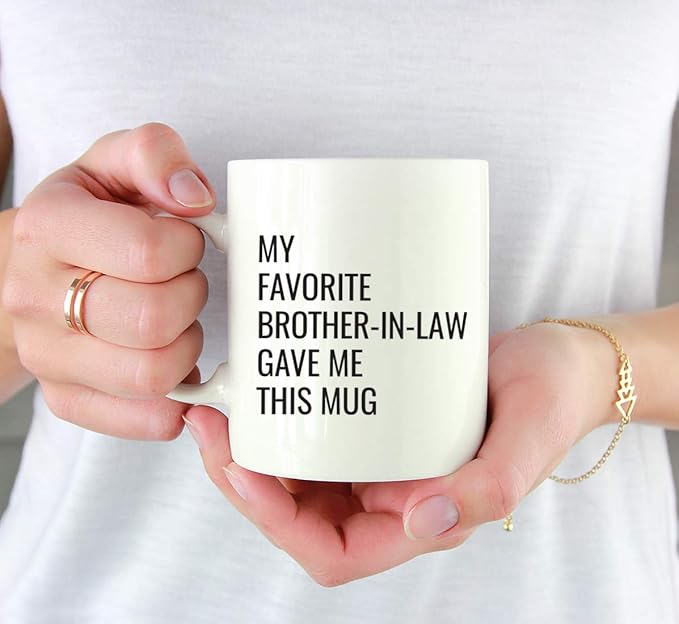 Andaz Press Funny 11oz. Coffee Mug Gift, My Favorite Brother-in-Law Gave Me This Mug, 1-Pack, Christmas Birthday Drinking Cup for Him Her Family in Laws Relatives