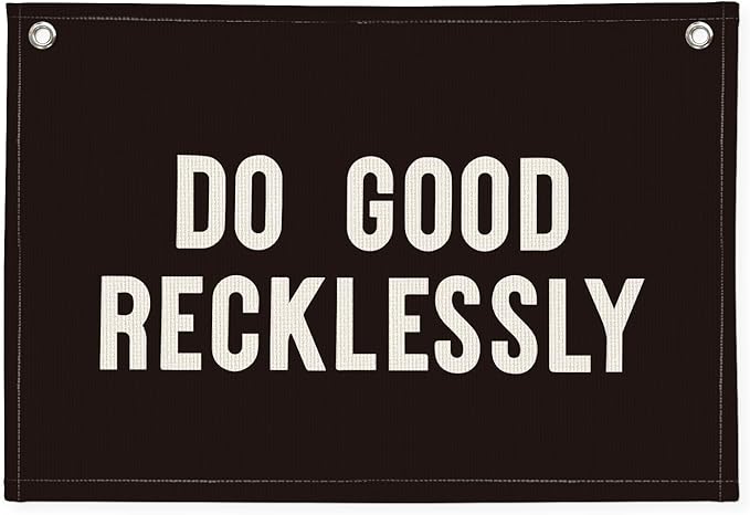 Do Good Recklessly Linen Canvas Banner – Inspirational Wall Hanging Flag for Office, Classroom, Dorm & Home Decor, 20x30 Inch