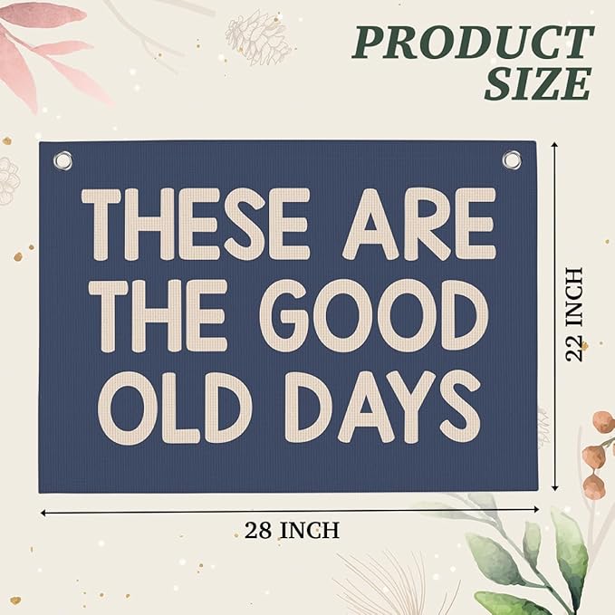 Dark Blue Green These Are The Good Old Days Banner Vintage Banner Wall Decor Wall Hanging Boys Girl Play Bedroom Dorm Room Decor 22x28 Inch