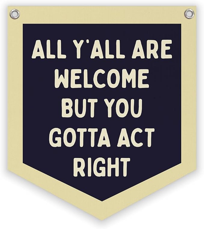 Lacama Vintage Classroom Decor, Retro Wall Hanging Banner for Boys Girls Kids Room Playroom Bedroom College Dorm High School Classroom Decor, All Y'all Are Welcome But You Gotta Act Right Banner 12.4x15 in