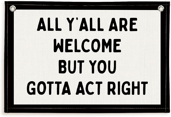 Lacama Vintage Wall Decor Flags For Room，All Y'all Are Welcome But You Gotta Act Right Linen Hanging Banner Flag，Gifts for Boys，Retro Bedroom Kids Room Playroom Decor Wall Banner Flag，30x20 (Black)
