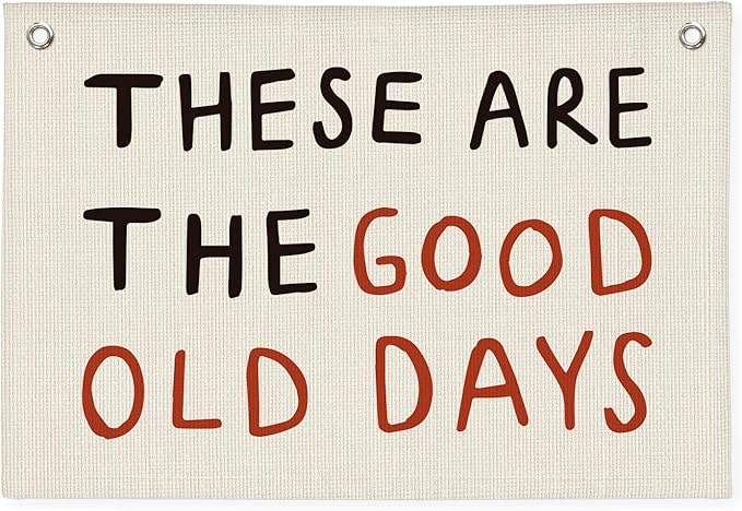 These Are The Good Old Days Sign, Trendy Linen Banner Wall Hanging, Retro Nostalgic Inspirational