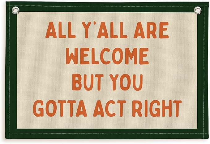 Lacama Vintage Wall Decor Flags For Room，All Y'all Are Welcome But You Gotta Act Right Linen Hanging Flag，Gifts for Boys，Retro Bedroom Kids Room Playroom Decor Wall Banner Flag，30x20 (Green)
