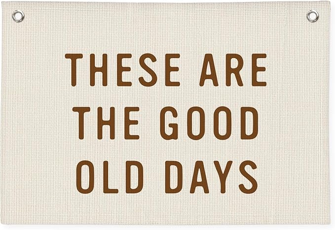 These Are The Good Old Days Sign, Linen Canvas Wall Hanging Flag, Trendy Retro Nostalgic Inspirational Banner for Room