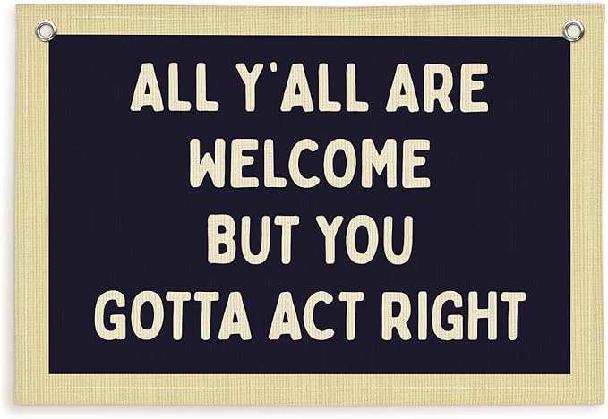 Lacama Vintage Classroom Wall Decor Flags for Room,All Y'all Are Welcome But You Gotta Act Right Banner for Home Retro Bedroom Kids Room Playroom Decor Wall Hanging Banner Flag,30x20 Inch