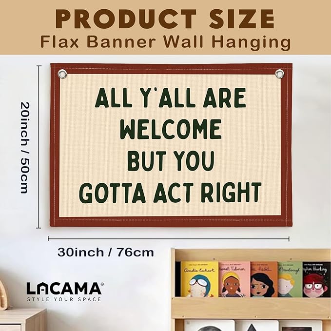 Lacama Vintage Classroom Decor, Retro Wall Hanging Banner for Boys Girls Kids Room Playroom Bedroom College Dorm Decor, All Y'all Are Welcome But You Gotta Act Right Banner 30x20 Inch