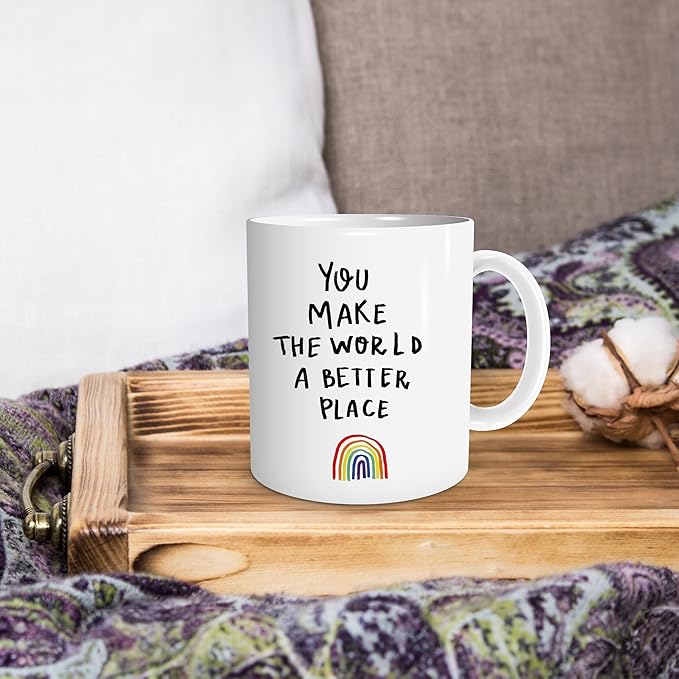 Inspirational Coffee Mugs,You Make The World A Better Place Coffee Mug,Birthday Christmas Gifts For Her Mom Sisters Coworker Boss,Rainbow Coffee Mug 11oz